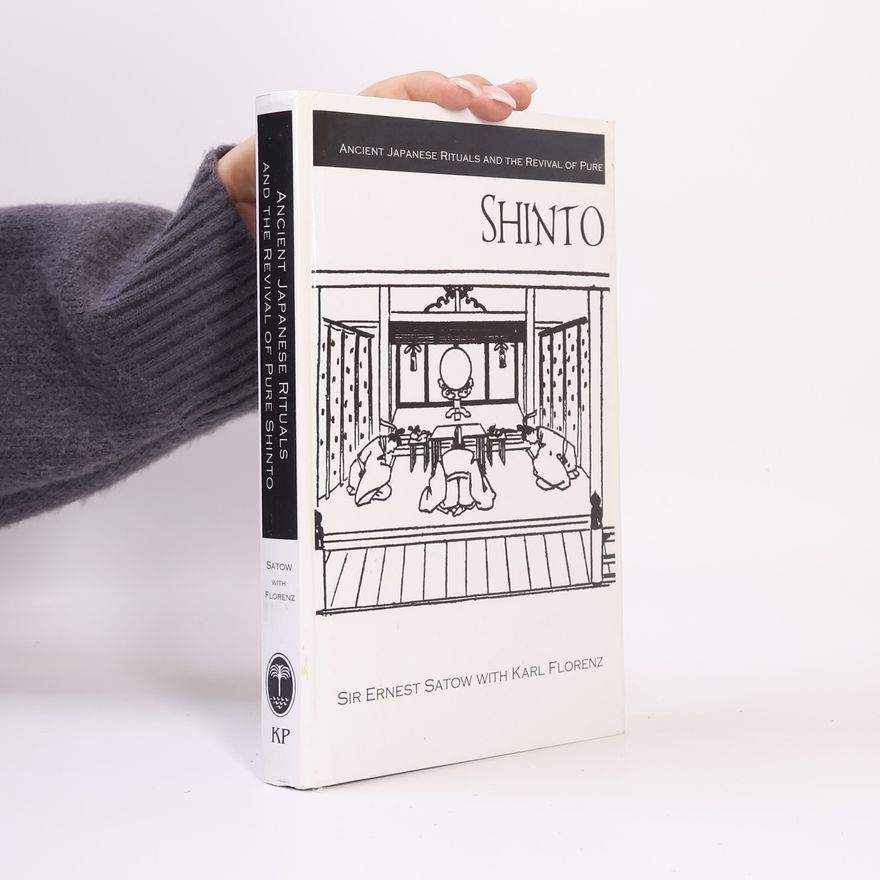 Sir Ernest Mason Satow Ancient Japanese Rituals and the Revival of Pure Shinto
