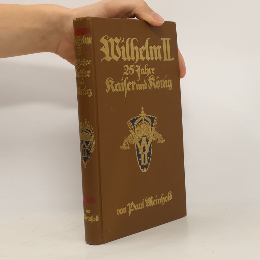 Paul Meinhold Wilhelm II., 25 Jahre Kaiser und König