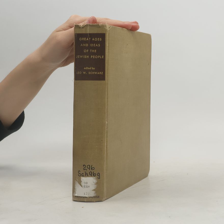Leo W. Schwarz Great Ages and Ideas of the Jewish People