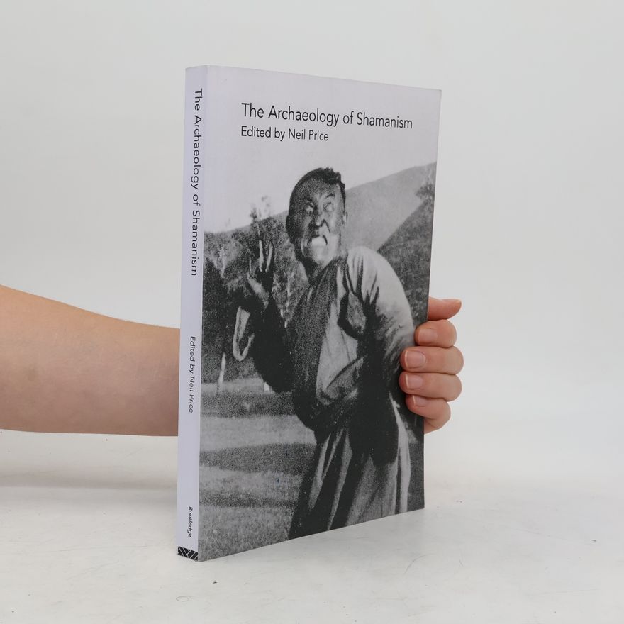 Neil Price The Archaeology of Shamanism