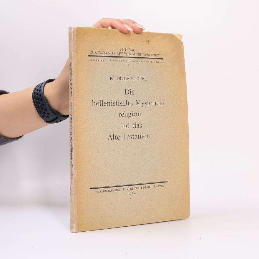 Rudolf Kittel Die hellenistische Mysterienreligion und das Alte Testament