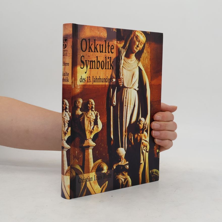 Christian Louis Herre Okkulte Symbolik des 13. Jahrhunderts
