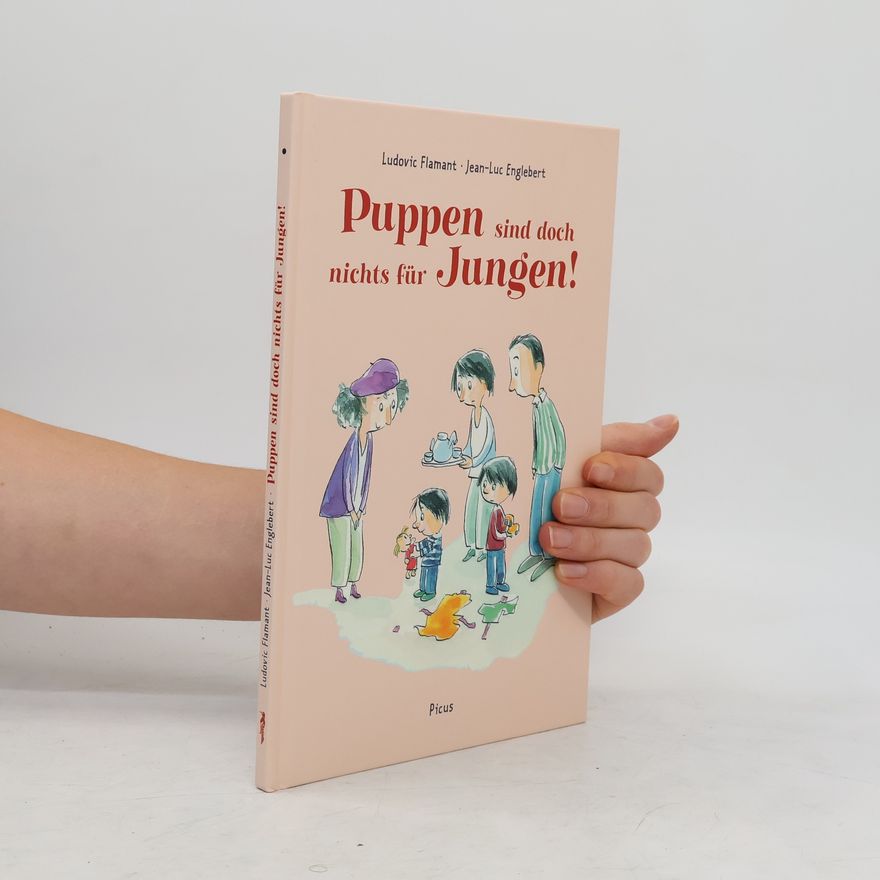 Ludovic Flamant Puppen sind doch nichts für Jungen!