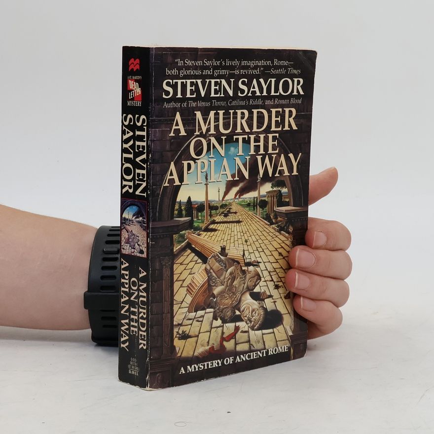 Steven Saylor Novels of Ancient Rome: A Murder on the Appian Way