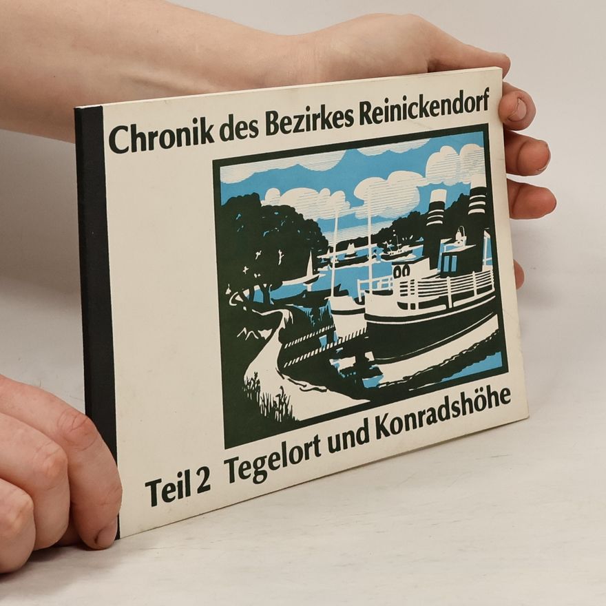 Autorenkollektiv Chronik des Bezirkes Reinickendorf 2. Tegelort und Konradshöhe