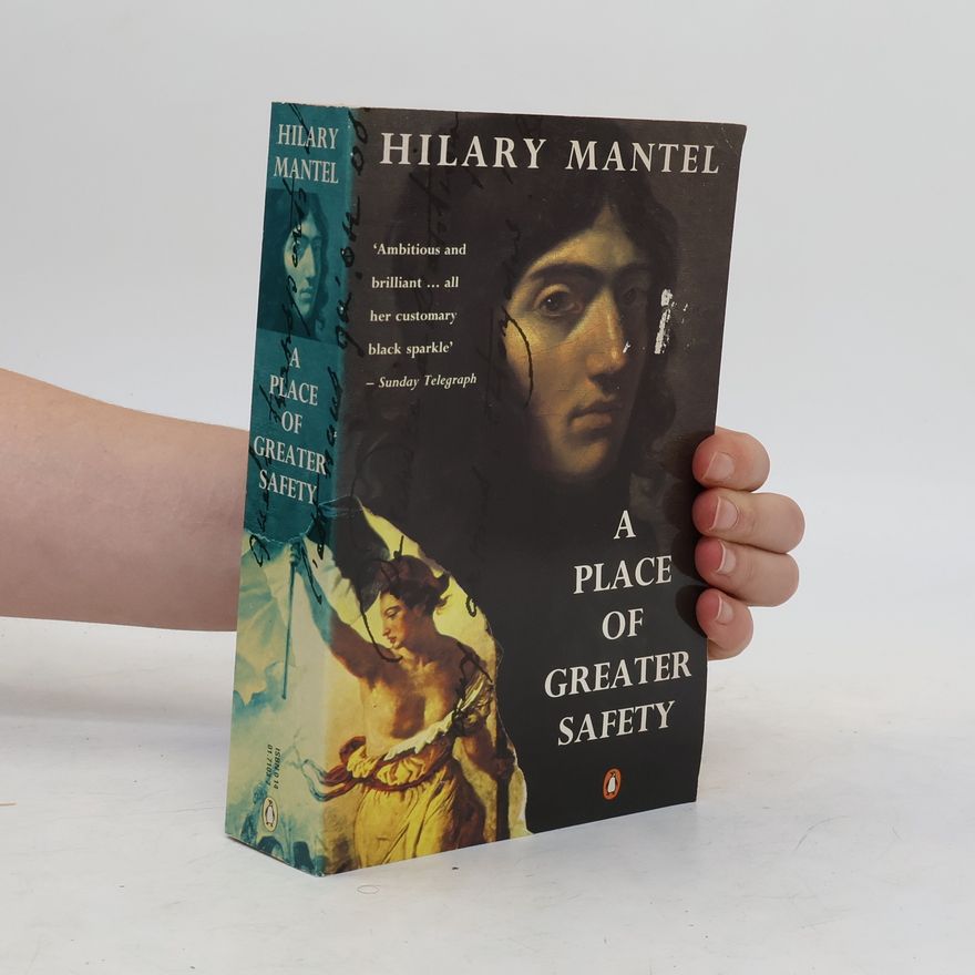 Hilary Mantel A Place of Greater Safety
