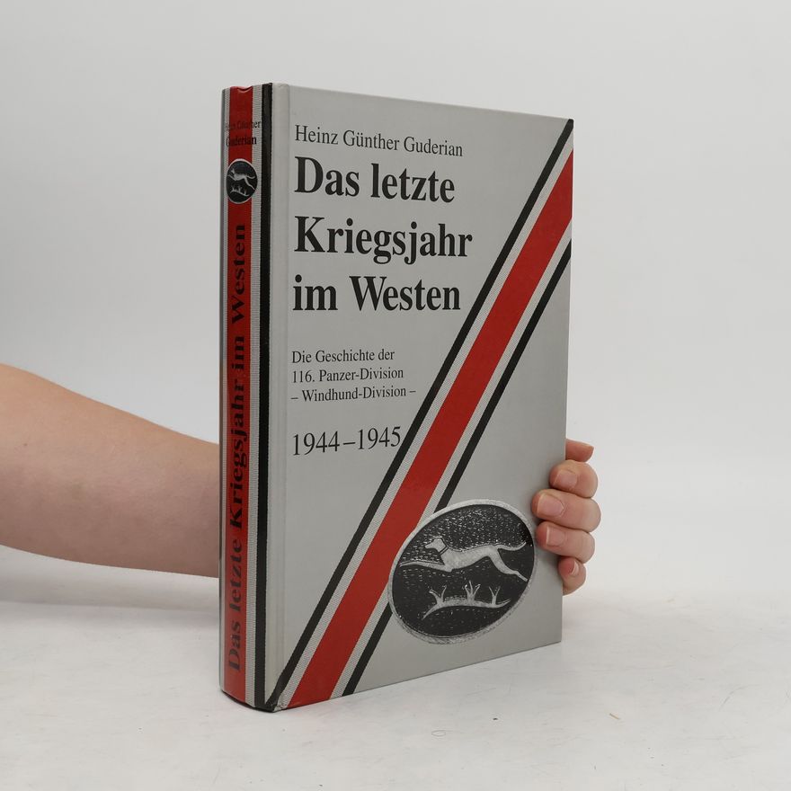 Heinz Guderian Das letzte Kriegsjahr im Westen