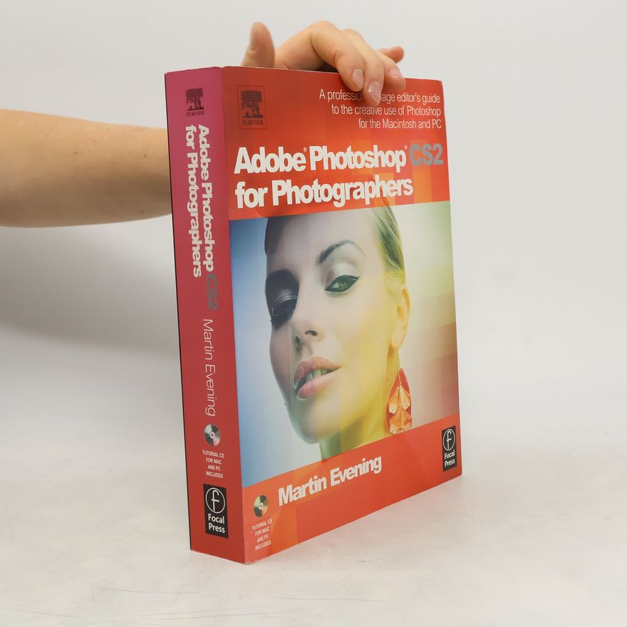 Martin Evening Adobe Photoshop CS2 for photographers : a professional image editor's guide to the creative use of Photoshop for the Macintosh and PC