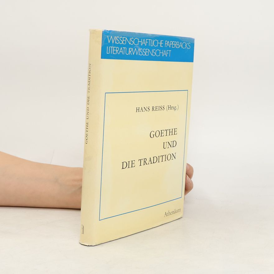 Hans Siegbert Reiss Goethe und die Tradition