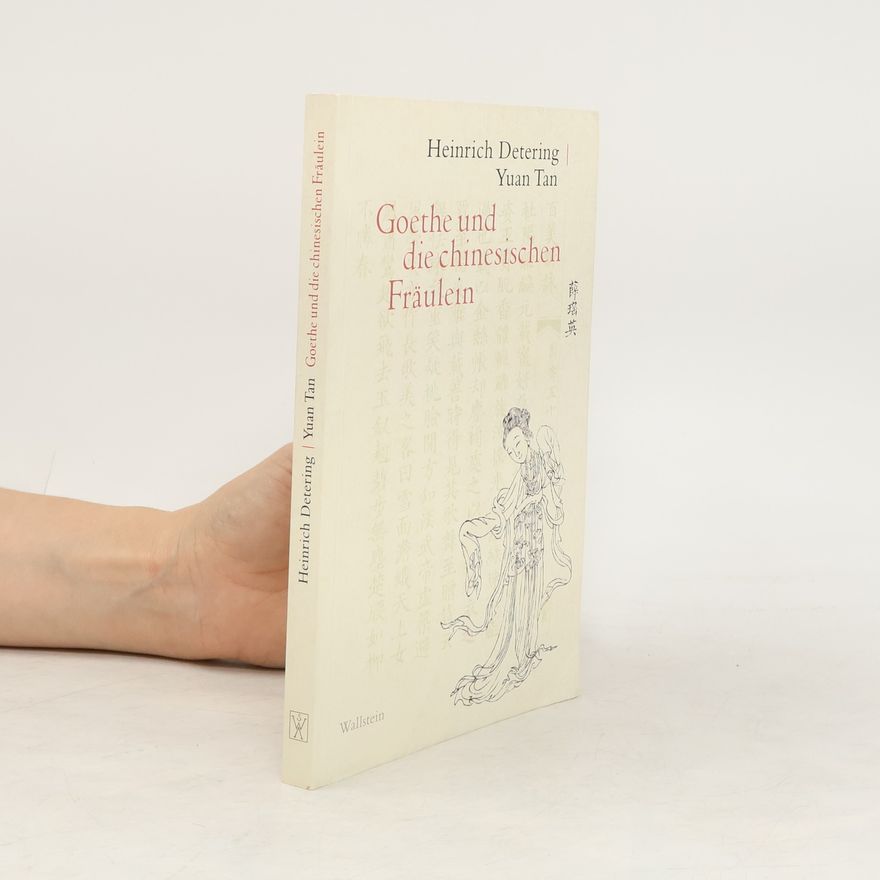 Heinrich Detering Goethe und die chinesischen Fräulein