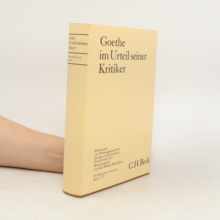Karl Robert Mandelkow Goethe im Urteil seiner Kritiker