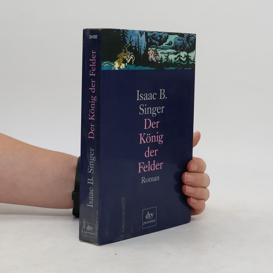 Isaac Bashevis Singer Der König der Felder
