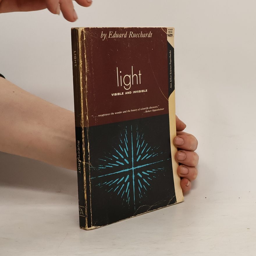 Eduard Ruechardt Light Visible and Invisible