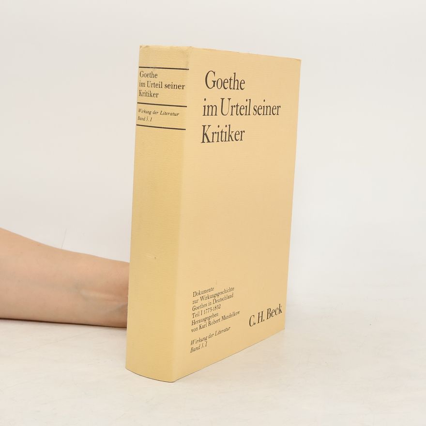 Karl Robert Mandelkow Goethe im Urteil seiner Kritiker
