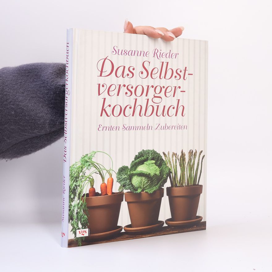 Susanne Rieder Das Selbstversorgerkochbuch