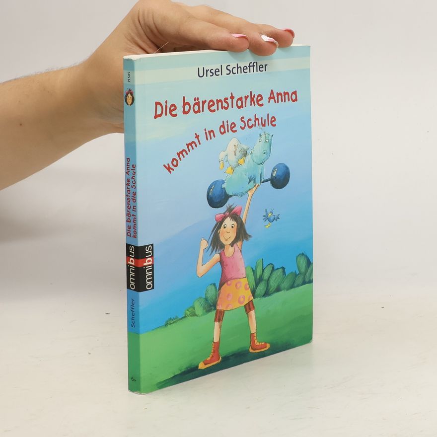 Ursel Scheffler Die bärenstarke Anna kommt in die Schule