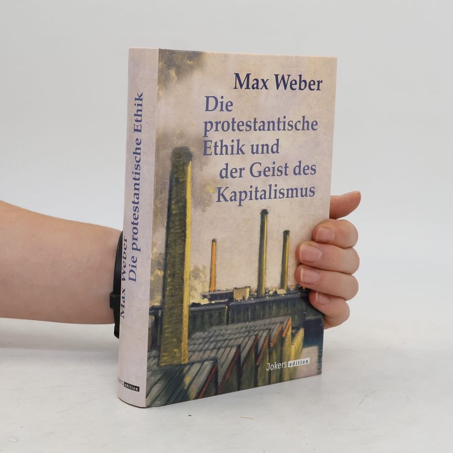 Max Weber Die protestantische Ethik und der Geist des Kapitalismus