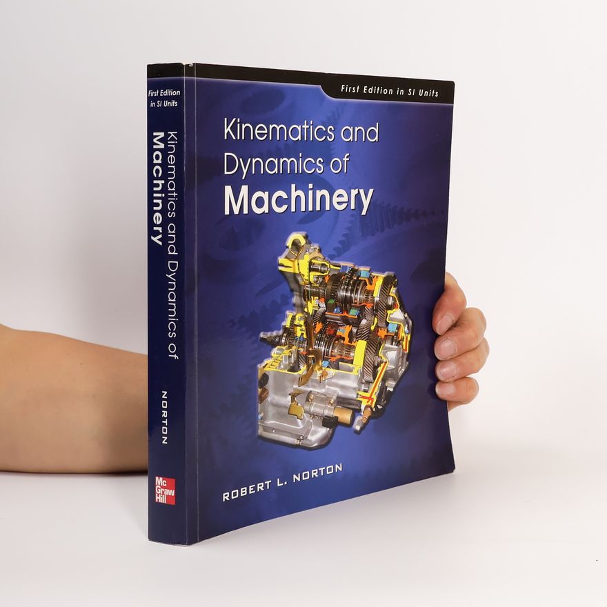 Robert L. Norton Kinematics and Dynamics of Machinery