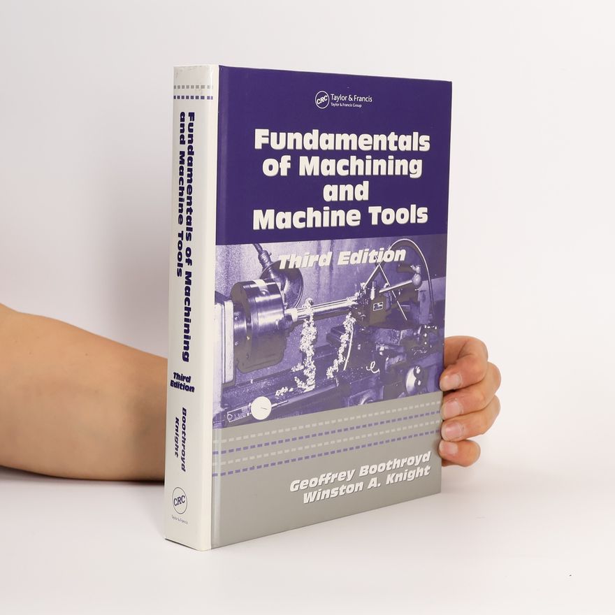 Winston A. Knight Mechanical Engineering: Fundamentals of Machining and Machine Tools