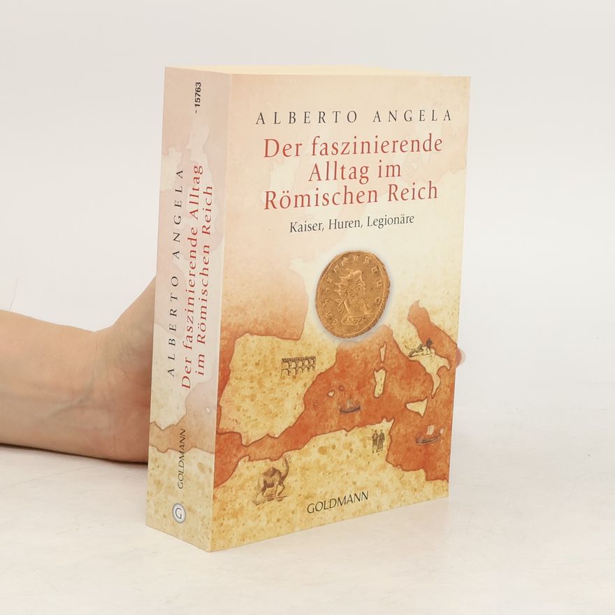 Alberto Angela Der faszinierende Alltag im Römischen Reich