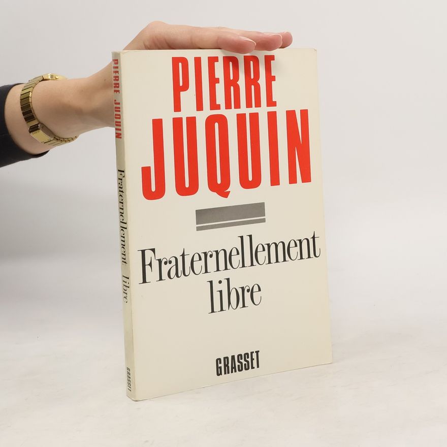 Pierre Juquin Fraternellement libre