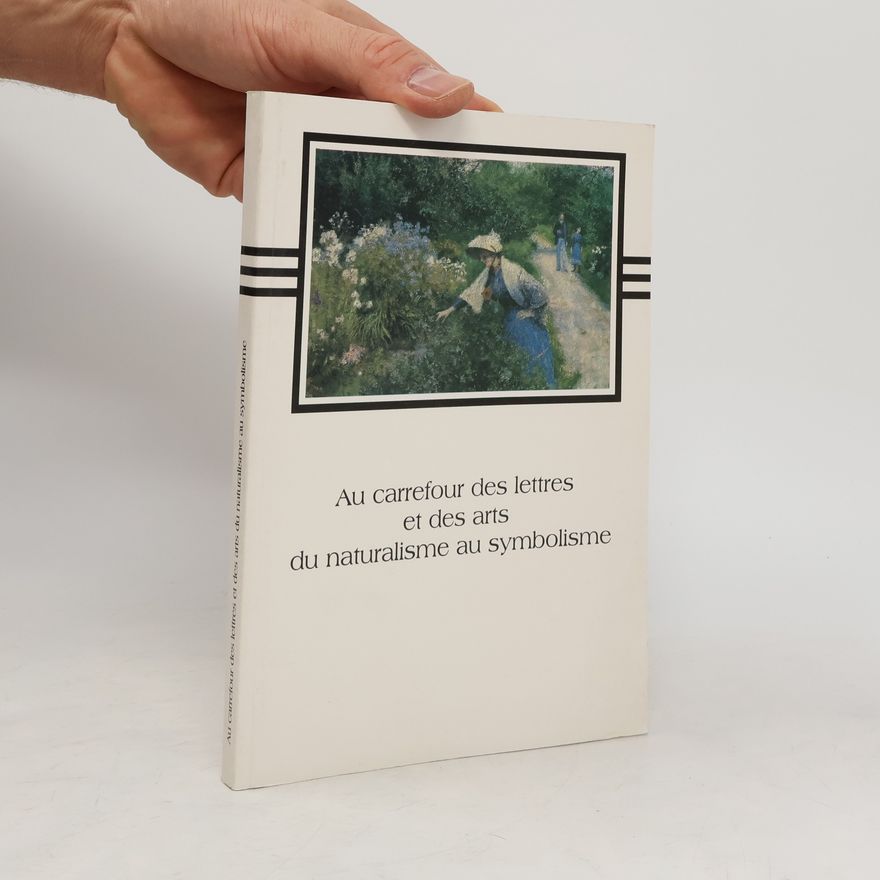 Collectif d'auteurs Au carrefour des lettres et des arts du Naturalisme au Symbolisme