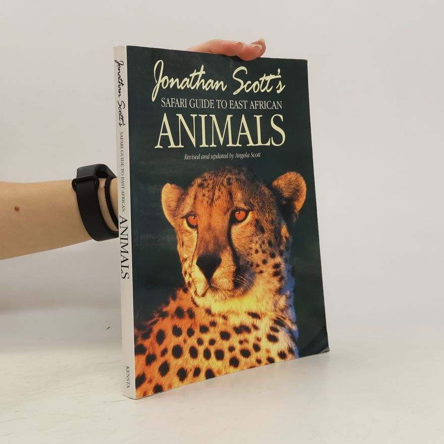 Angela Scott Jonathan Scott's Safari Guide to East African Animals