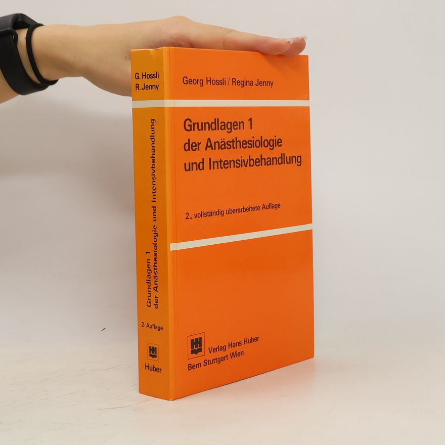 Georg Hossli Grundlagen I [eins] der Anästhesiologie und Intensivbehandlung