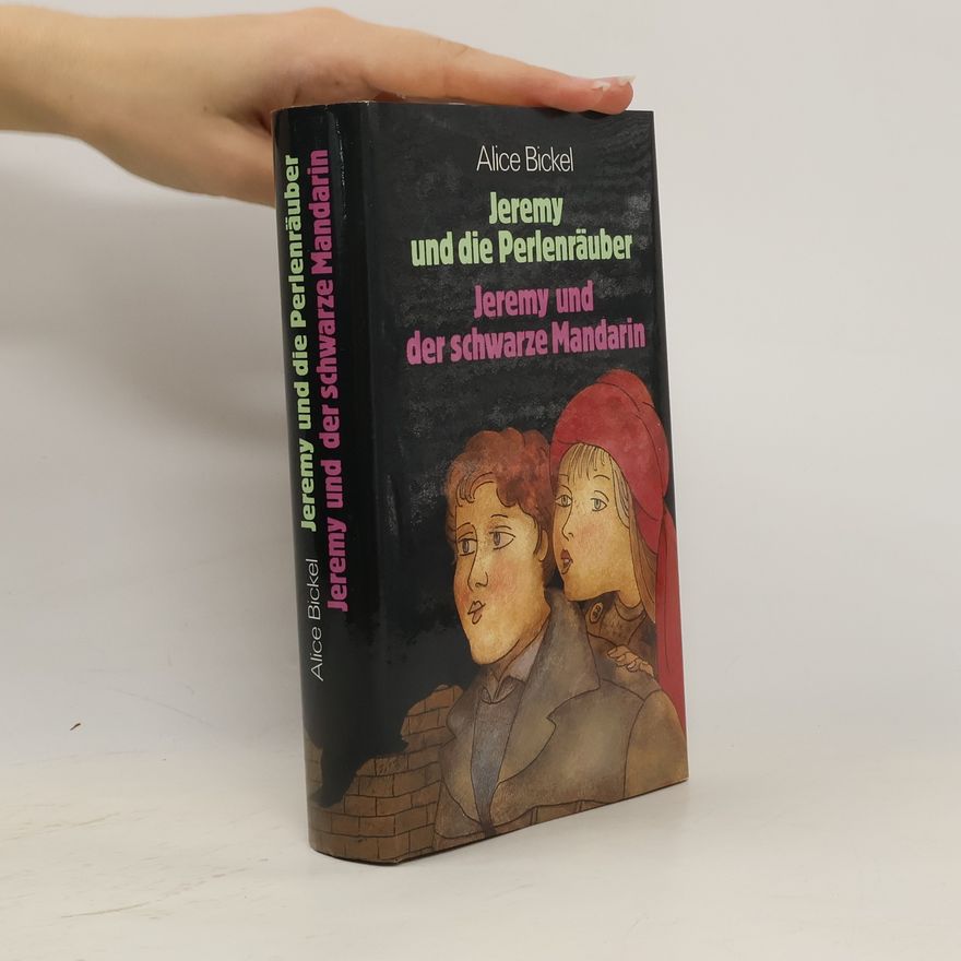 Alice Bickel Jeremy und die Perlenräuber. Jeremy und der schwarze Mandarin