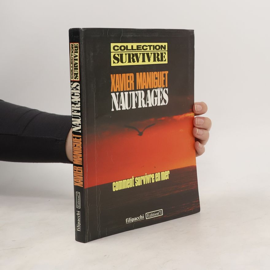Xavier Maniguet Collection Survivre: Naufragés, comment survivre en mer - Edition 1