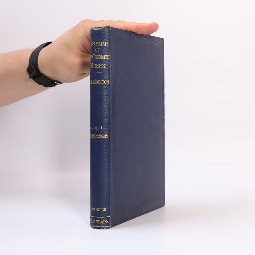 James Hope Moulton A Grammar of New Testament Greek