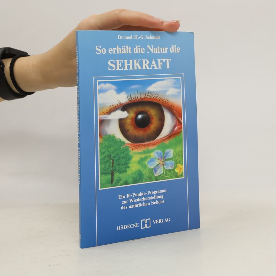 Gottfried Schmidt So erhält die Natur die Sehkraft