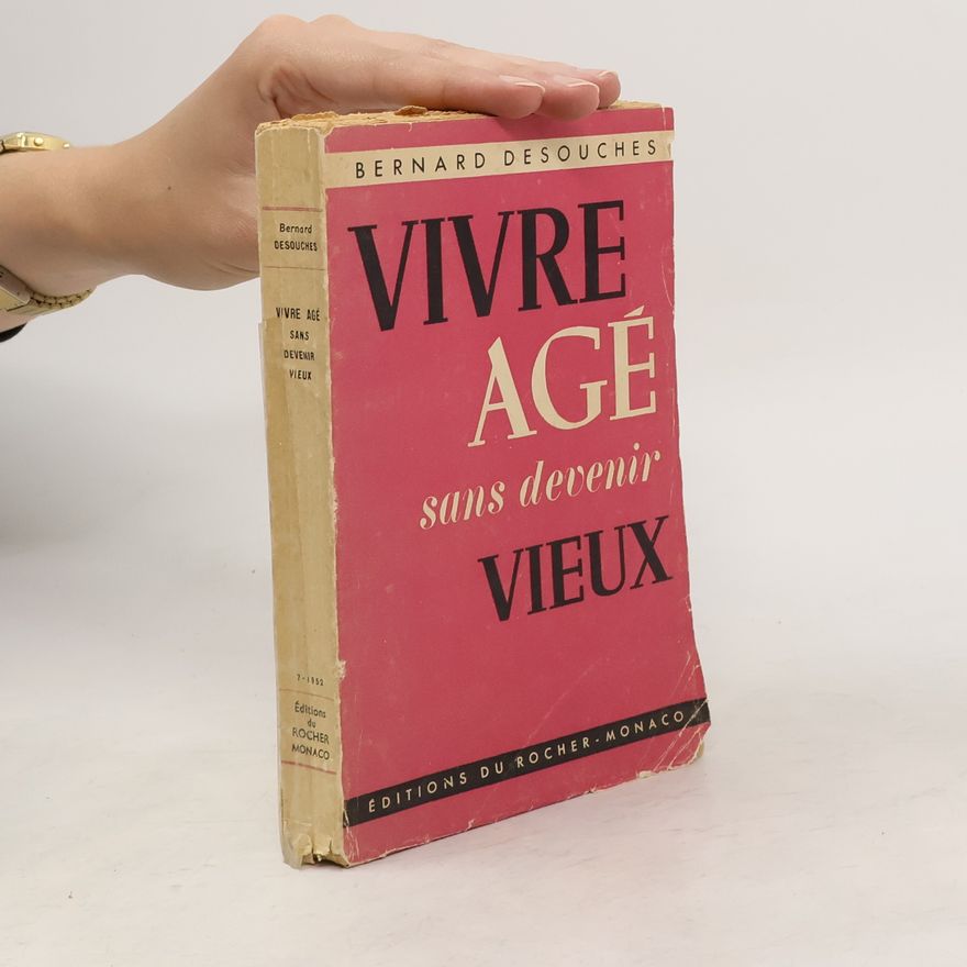 Bernard Desouches Vivre age sans devenir vieux
