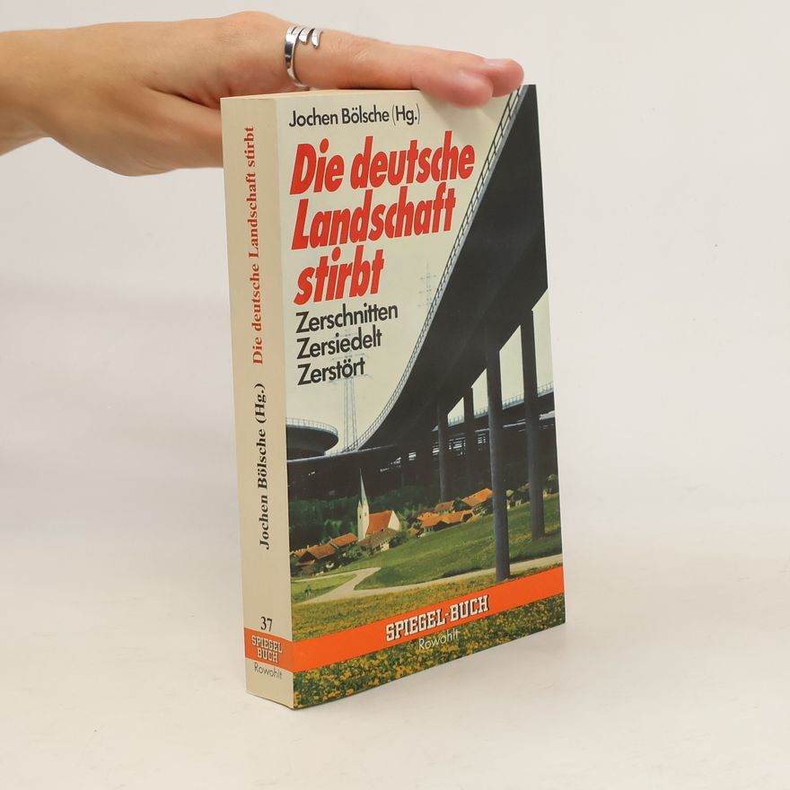 Jochen Bölsche Die deutsche Landschaft stirbt
