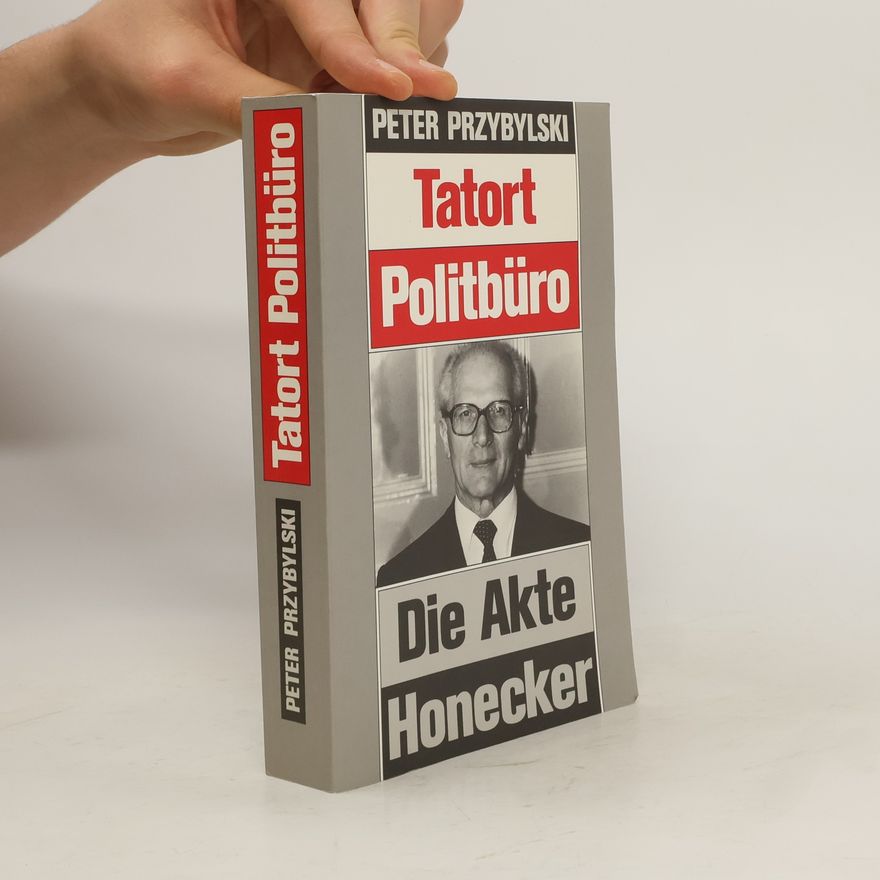 Peter Przybylski Tatort Politbüro