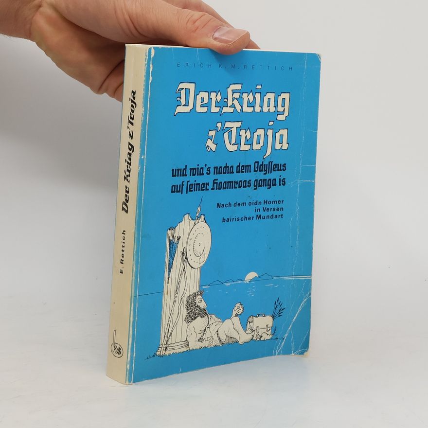 E. Rettich Der Kriag z´ Troja und die lange Hoamroas vom Odysseus