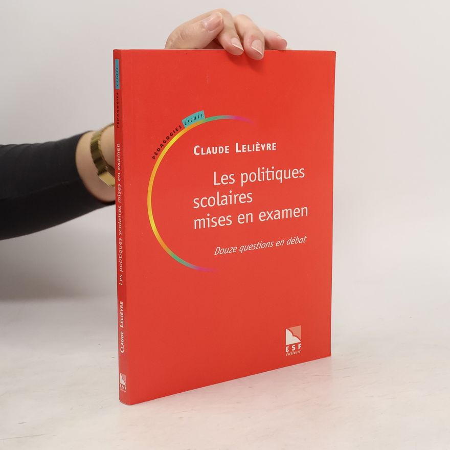 Claude Lelièvre Les politiques scolaires mises en examen