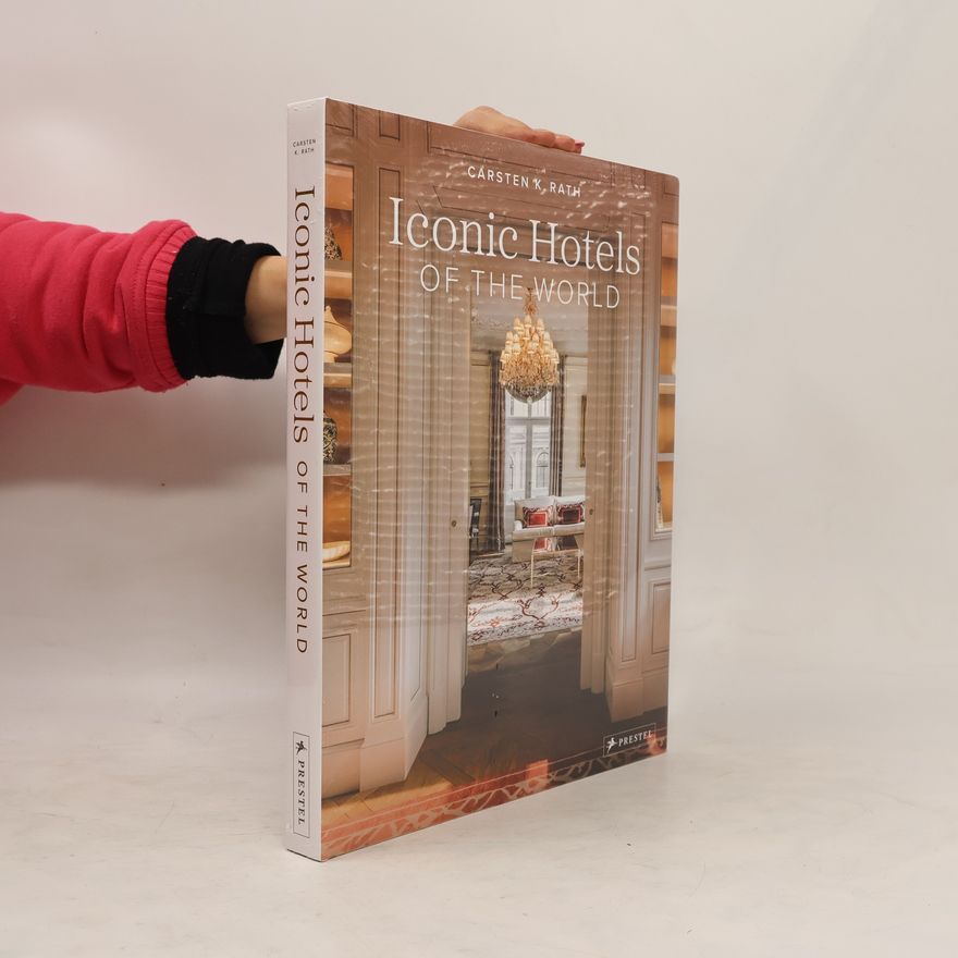 Carsten K. Rath Iconic Hotels of the World
