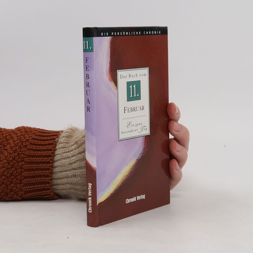 Collectif d'auteurs Die persönliche Chronik. Das Buch vom 11. Februar