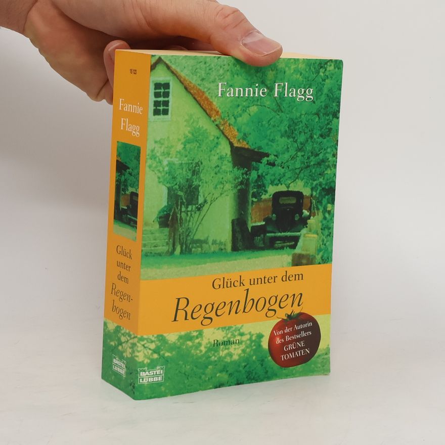 Fannie Flagg Glück unter dem Regenbogen