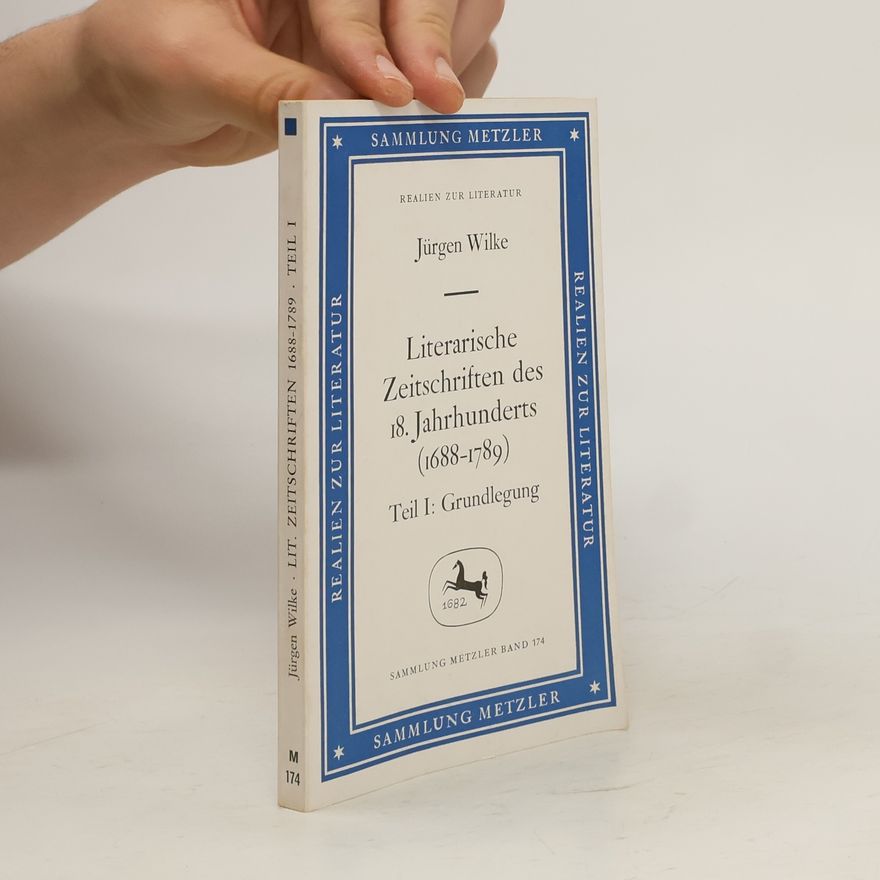 Jürgen Wilke Sammlung Metzler - 1: Literarische Zeitschriften des 18. Jahrhunderts