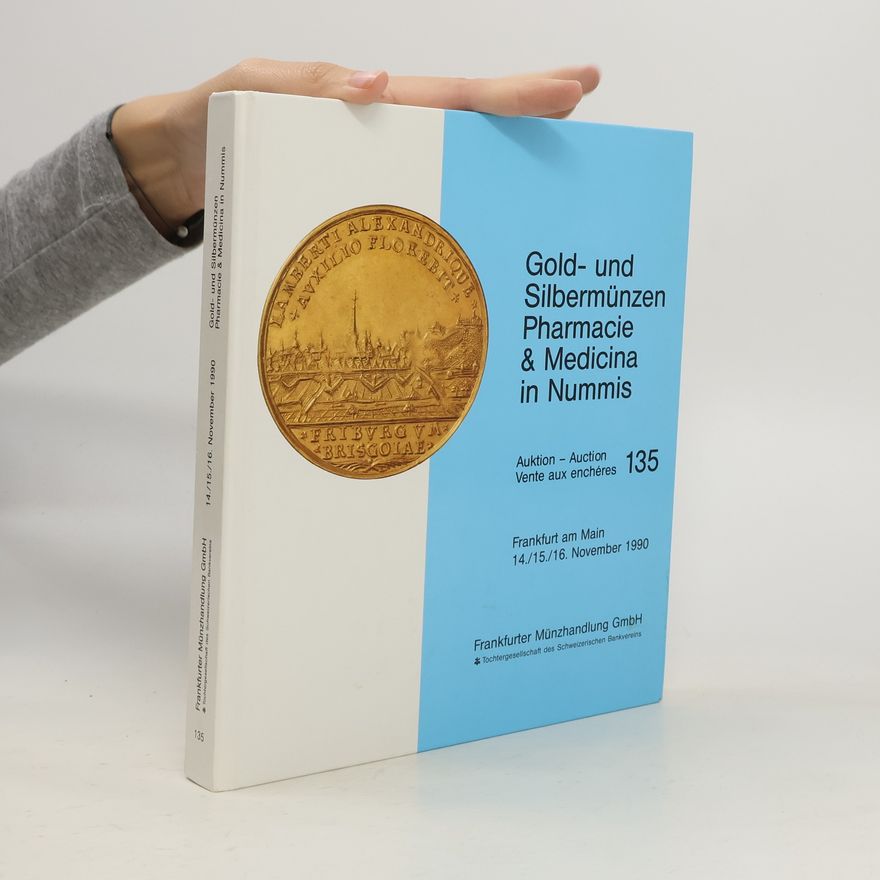 Collectif d'auteurs Gold- und Silbermünzen Pharmacie & Medicina in Nummis. Auktion 135
