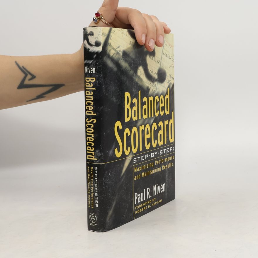 Paul R. Niven Balanced scorecard step by step. Maximizing performance and maintaining results