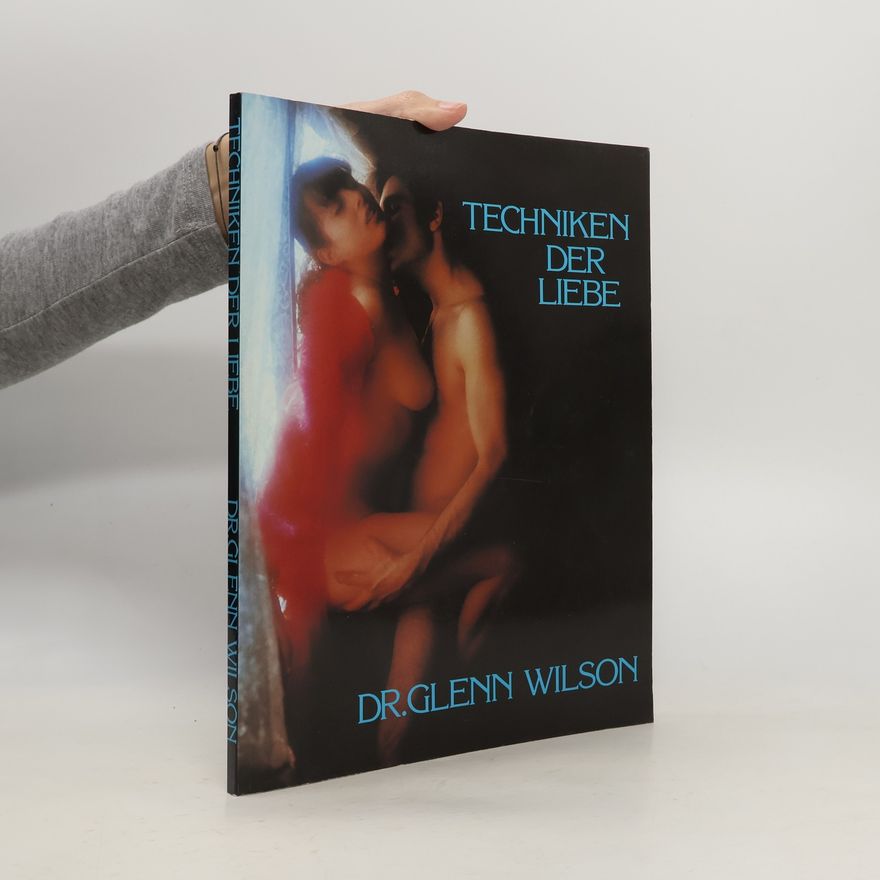 Dr. Glenn Wilson Techniken der Liebe