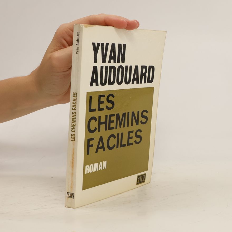 Yvan Audouard Les Chemins faciles, roman.