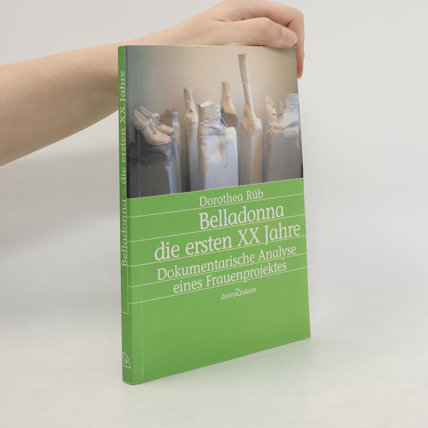 Dorothea Rüb Belladonna - die ersten XX Jahre