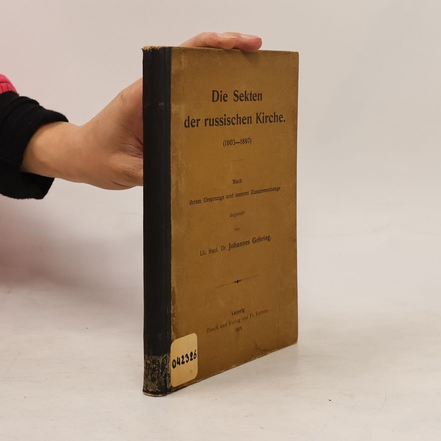 Johannes Gehring Die Sekten der Russischen Kirche, (1003-1897)
