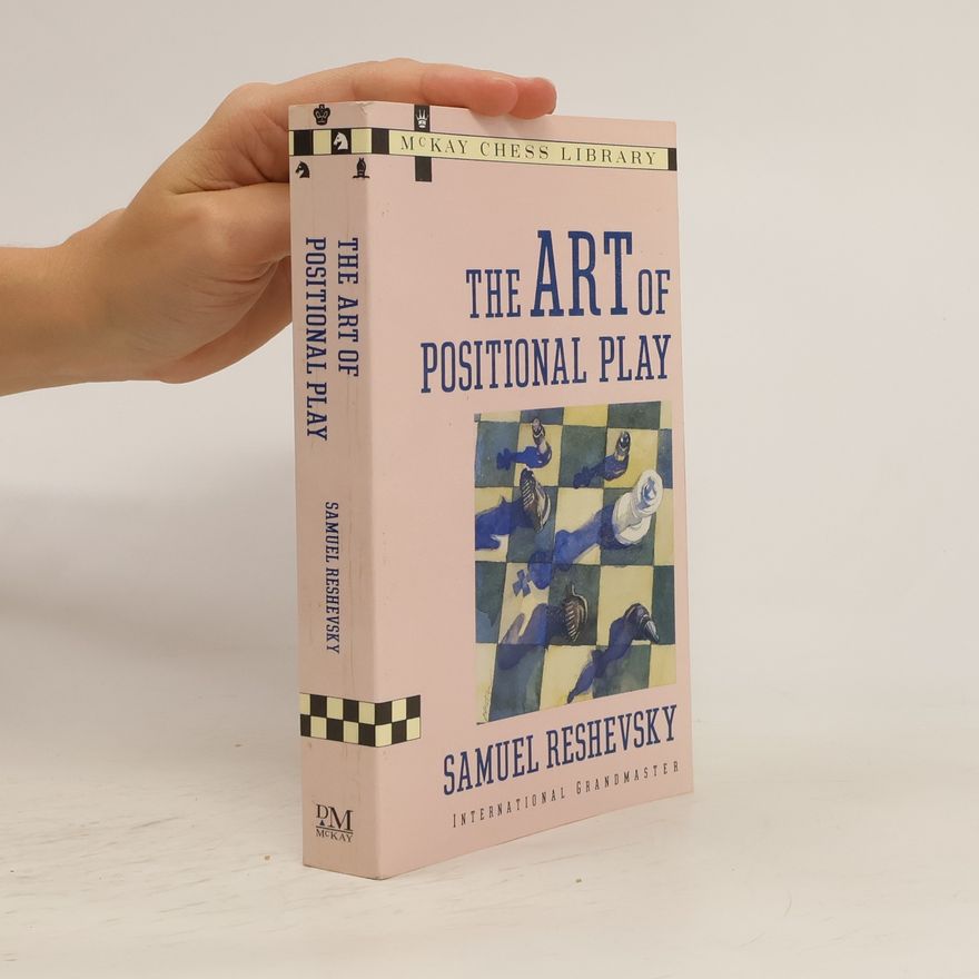 Samuel Reshevsky McKay Chess Library: Art of Positional Play