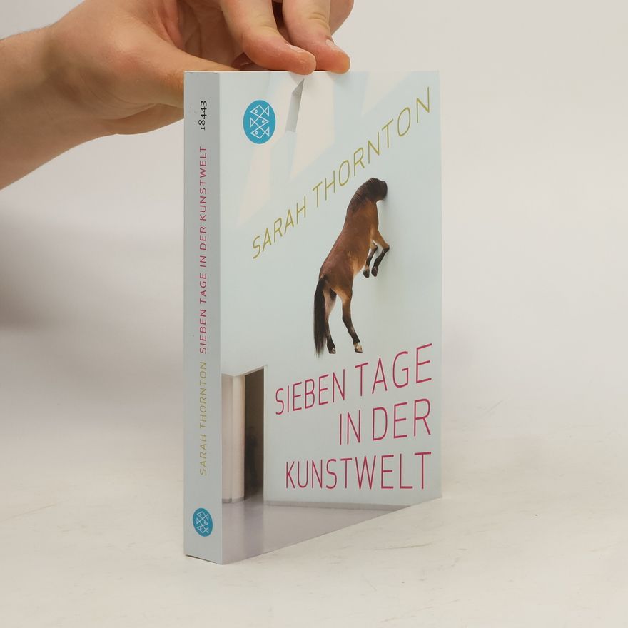 Sarah Thornton Sieben Tage in der Kunstwelt
