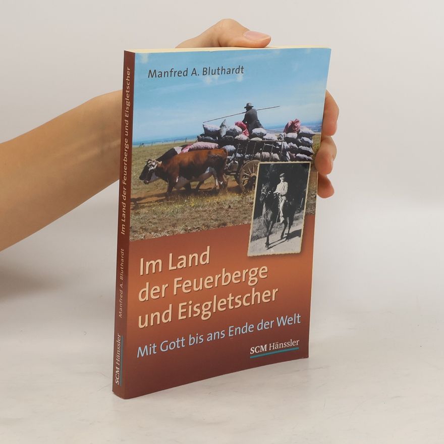 Manfred A. Bluthardt Im Land der Feuerberge und Eisgletscher